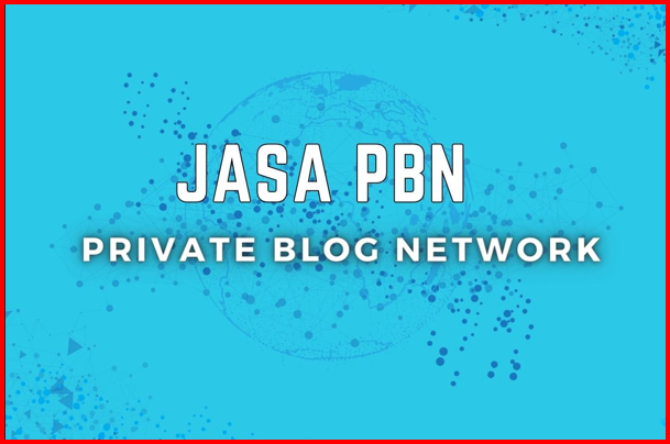 JASA PBN `! Jasa PBN Backlink Premium TOP #1 di Indonesia RANK 1